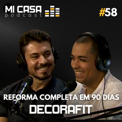 Mi Casa 58 | Reforma completa em 90 dias e sem dor cabeça com a Decorafit  episode artwork