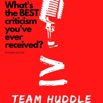 Team Huddle: Ask For Criticism (Ep 11)