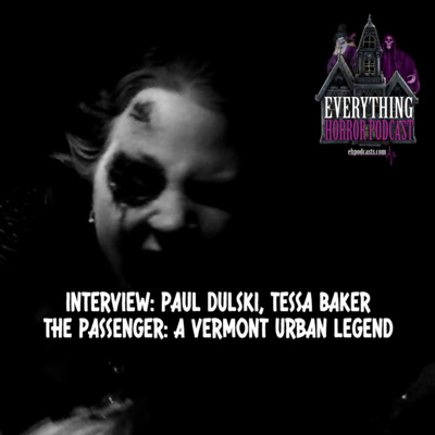 Interview: Paul Dulski & Tessa Baker | The Passenger: A Vermont Urban Legend