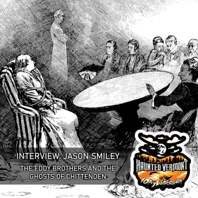 Interview: Jason Smiley | The Eddy Brothers and the Ghosts of Chittenden