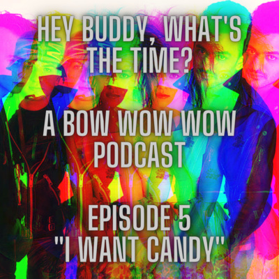 Hey Buddy, What's the Time - 05 - "I Want Candy" 