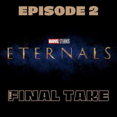 Ep 2: Eternals Trying to Find Their Place in the MCU