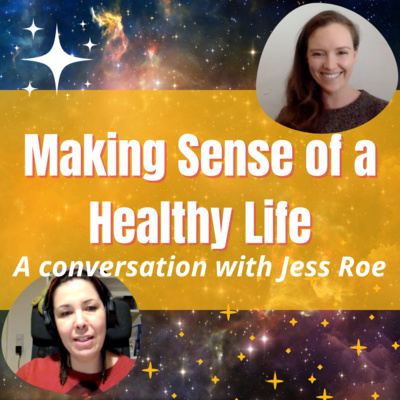 Making Sense of a Healthy Life - A conversation with Jess Roe