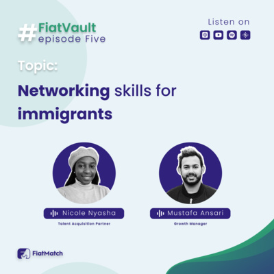 Episode 05: Networking Skills For Immigrants with Nicole Nyasha and Mustafa Ansari