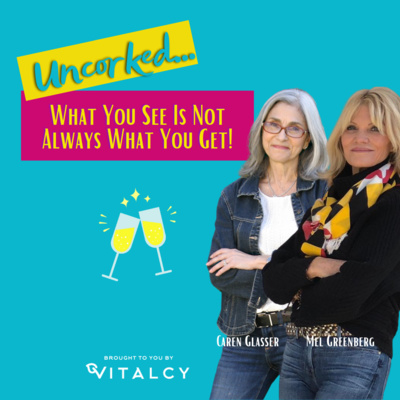 Life Uncorked with Mel Greenberg and Caren Glasser