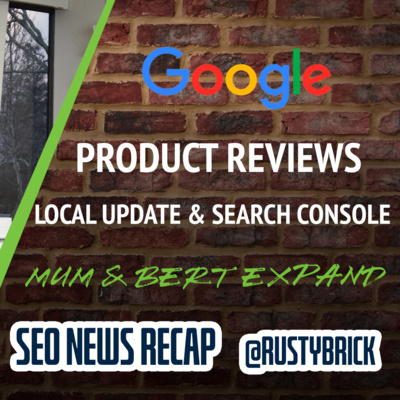 Google Product Reviews Volatility, Local Search Ranking Update, New Search Features, MUM & BERT Expands and Search Console News  episode artwork