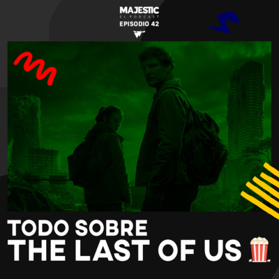THE LAST OF US (sin spoilers) Y LA CUARTA PARED EN EL CINE - MAJESTIC EL PODCAST EP 42