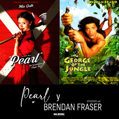 BRENDAN FRASER Y PEARL - MAJESTIC EL PODCAST EP 46