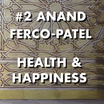 #2 Anand Ferco-Patel - Health & Happiness | In Full Effect