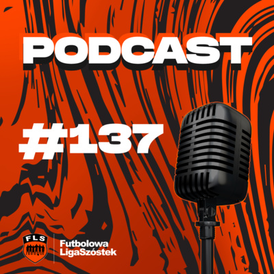 Futbolowa Liga Szóstek - Podcasty