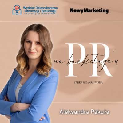 Aleksandra Pakuła: W social mediach mamy obecnie skrajny ekshibicjonizm („PR na backstage'u")