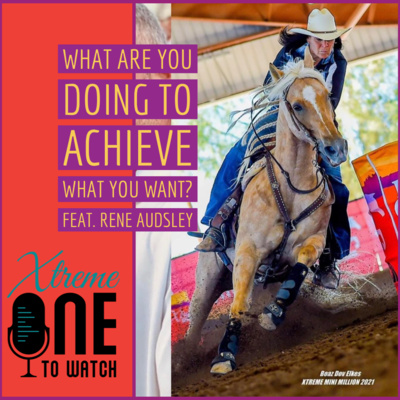 What are you doing to achieve what you want? - Rene Audsley