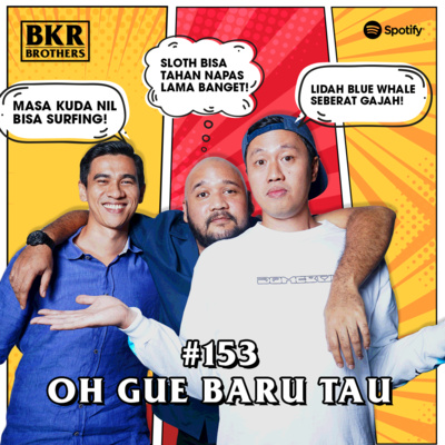 #153 Oh Gue Baru Tau