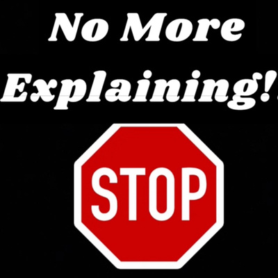 STOP EXPLAINING YOURSELF|TWO IMPORTANT THINGS YOU NEED TO STOP EXPLAINING STOP EXPLAINING YOURSELF|TWO IMPORTANT THINGS YOU NEED TO STOP EXPLAINING