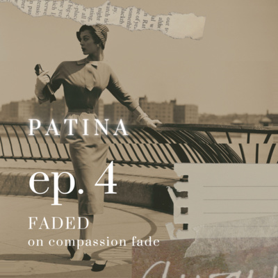 Ep. 4 | Faded: On Compassion Fade