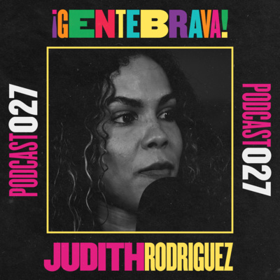 027. Judith Rodríguez: derecho a ser extremadamente libre. 