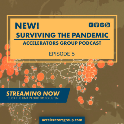 Accelerators Group Podcast Ep. 5 - Surviving the Pandemic