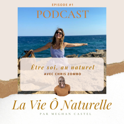 Episode #1 - Être soi au naturel, avec Chris Zombo