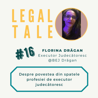 #16 Florina Drăgan, Executor Judecătoresc - Despre povestea din spatele profesiei de executor judecătoresc