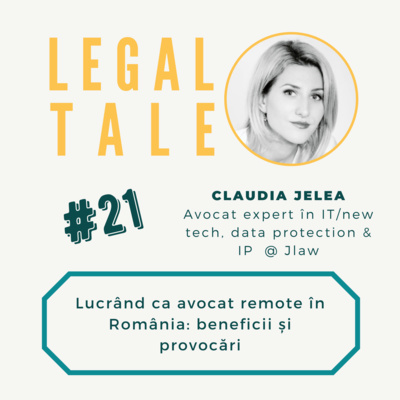 #21 - Claudia Jelea, Avocat - Lucrând ca avocat remote în România: beneficii și provocări 