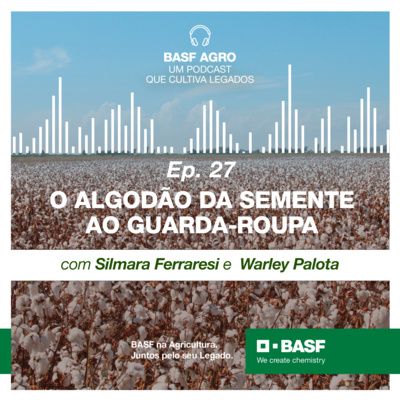 Ep. 27 - O algodão da semente ao guarda-roupa, com Silmara Ferraresi e Warley Palota episode artwork