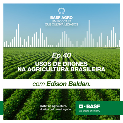 Ep. 40 - Uso de drones na agricultura brasileira, com Edison Baldan episode artwork