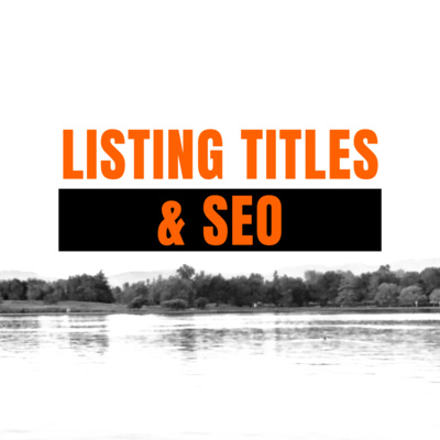 Episode 3 - Listing Titles and Search Engine Optimization - SEO