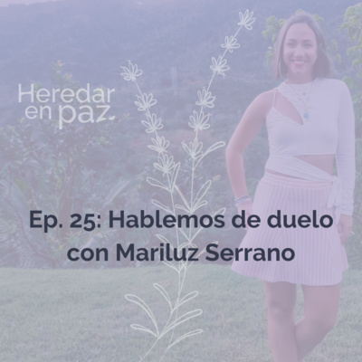 25. Hablemos de duelo con Mariluz Serrano