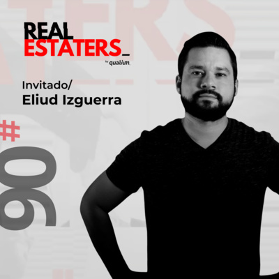 Eliud Izguerra | #DeEmpleadoAEmpresario en el sector inmobiliario.