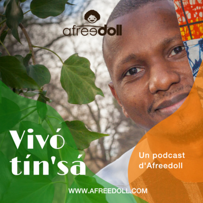 Vivó Tín\'sá (Sous l\'arbre à palabre - un podcast d\'Afreedoll)