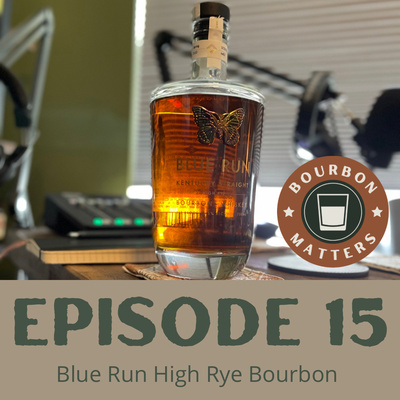 Episode 15 - Blue Run High Rye Bourbon