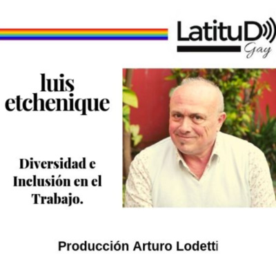 Luis Etchenique en Latitud Gay