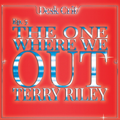 The One Where We Out Terry Riley