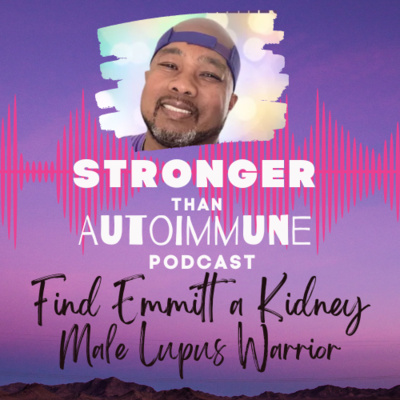 Find Emmitt a Kidney: Male Lupus Warrior (Episode #37)