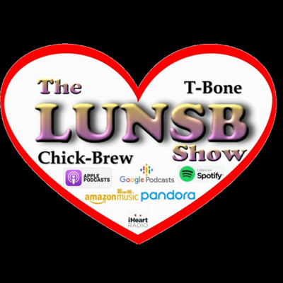The LUNSB Show with T-Bone and ChickBrew