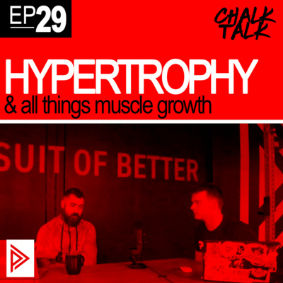 # 29 - Hypertrophy & All Things Muscle Growth