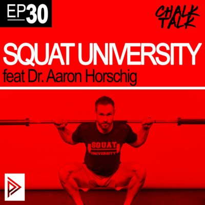 # 30 - Squat University feat. Dr. Aaron Horschig