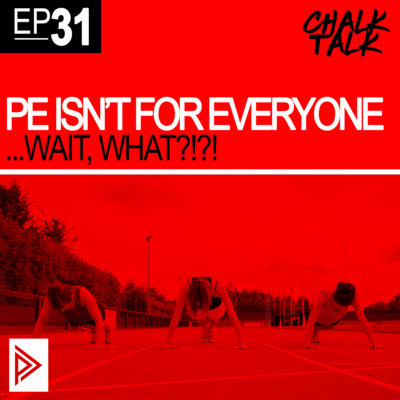 # 31 - Physical Education Is Not For Everyone. Wait, What?!