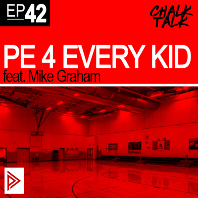# 42 - PE 4 Every Kid feat. Mike Graham