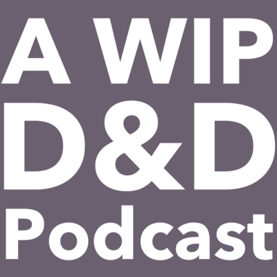 A Work In Progress D&D Podcast