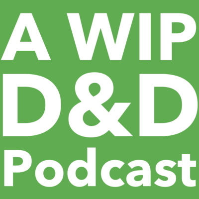 A Work In Progress D&D Podcast