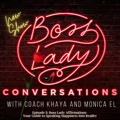 Boss Lady Conversations with Coach Khaya and Monica El