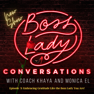 Boss Lady Conversations with Coach Khaya and Monica El