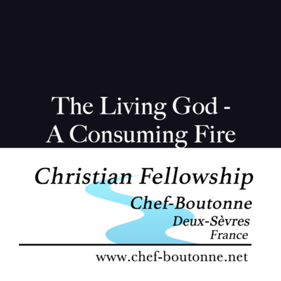 The Living God - A Consuming Fire