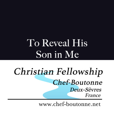 To Reveal His Son in Me