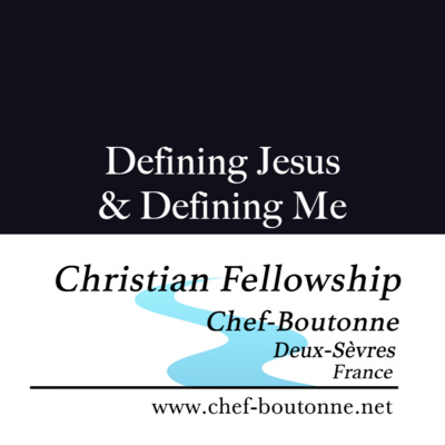 Defining Jesus and Defining Me