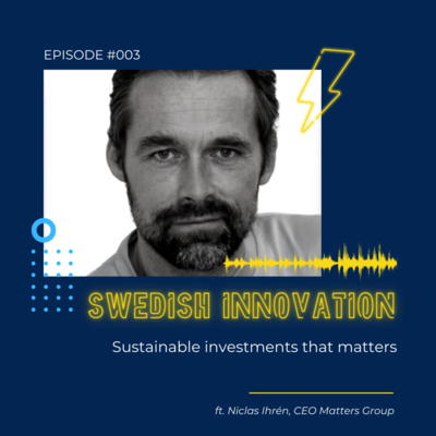 #3 Sustainable investments that matters. Niclas Ihrén, CEO Matters group