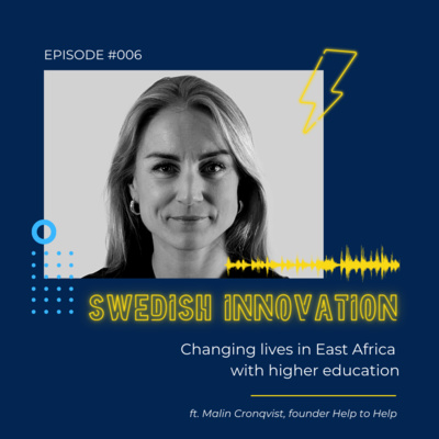 #6 Changing lives in East Africa with higher education. Malin Cronqvist, founder Help to Help 