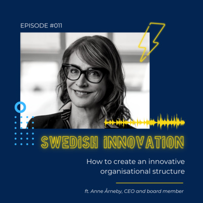 #11 How to create an innovative organisational structure. Anne Årneby, CEO and board member