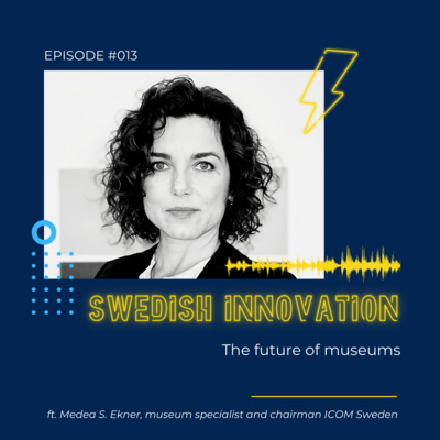 #13 The future of museums. Medea S. Ekner, museum specialist and chairman of board of directors ICOM Sweden